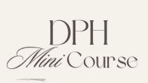 Sneak Peek of the DPH Mini Course
