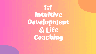1:1 Intuitive Development & Life Coaching