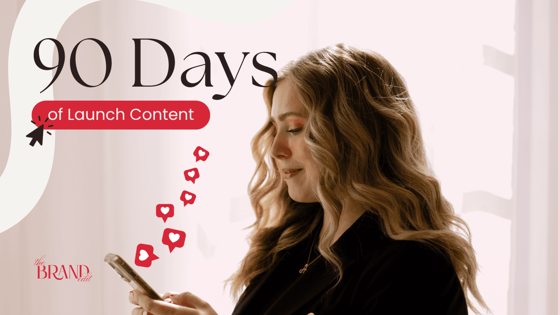 90 Days of Launch Content