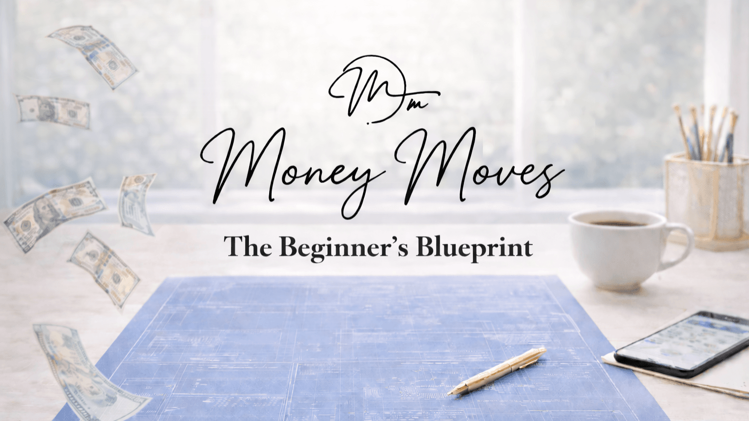 Money Moves: Beginners Blueprint!