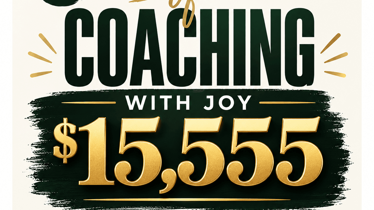 Coaching with Joy! My 1:1 Package! 