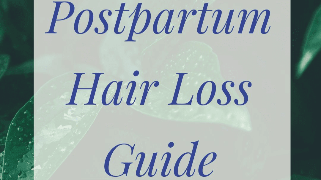 Postpartum Hair Loss Guide