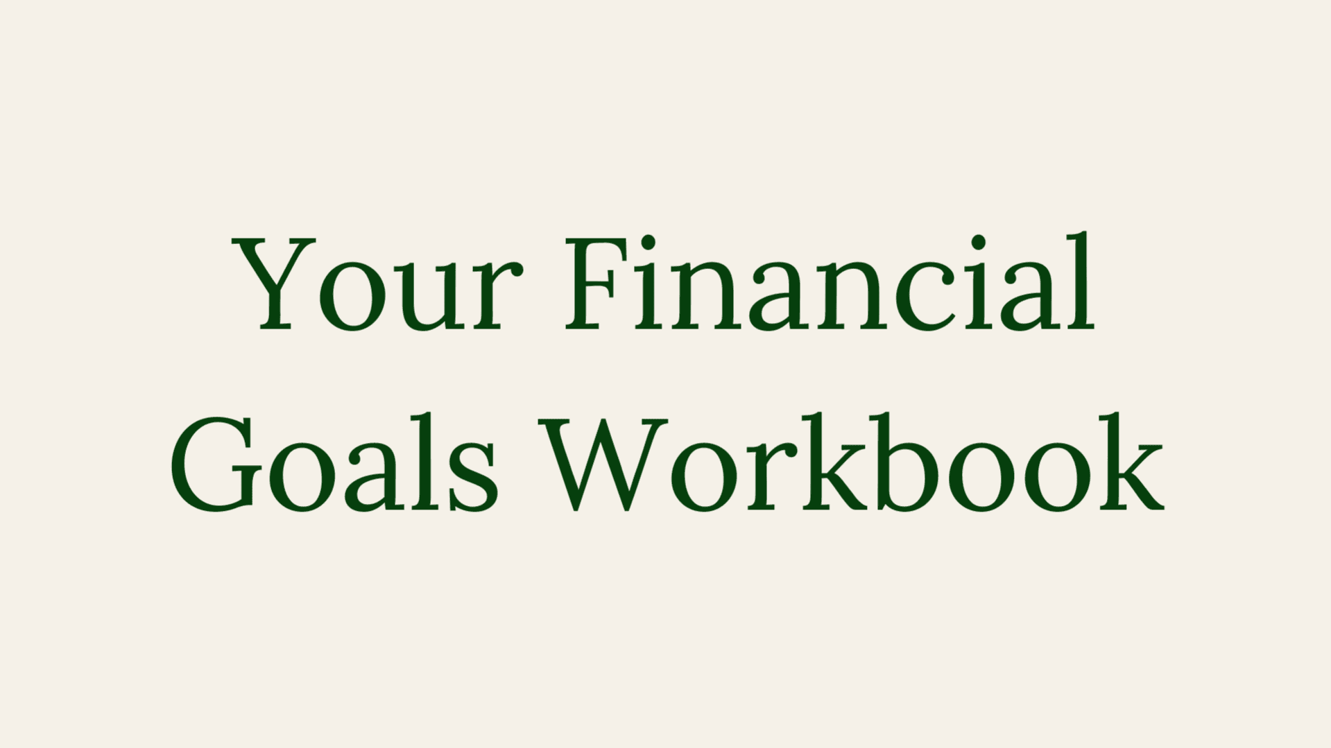 Get Your Financial Goals Workbook Now!