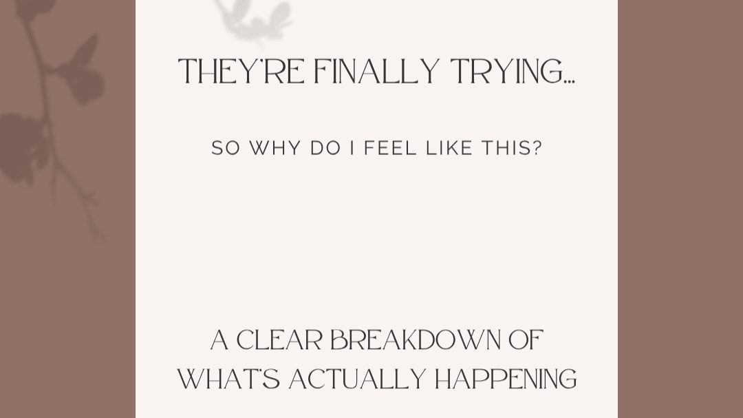 They're Finally Trying So Why Do I Feel Like This?