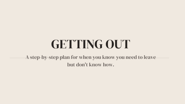 Getting Out: A Step-by-Step Plan to Leave