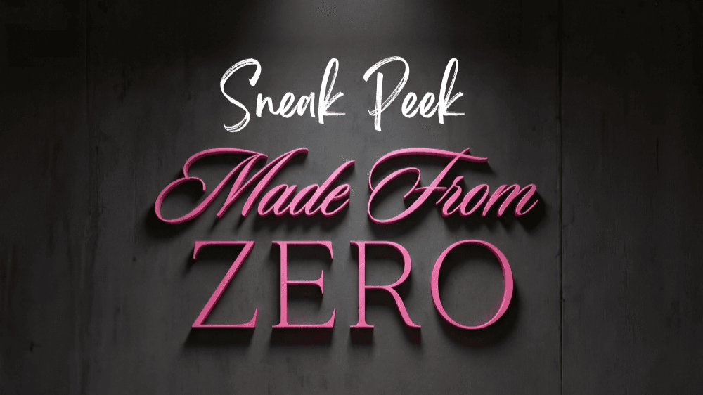 Made From Zero Sneak Peek