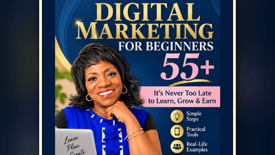 DIGITAL MARKETING FOR BEGINNERS 55+