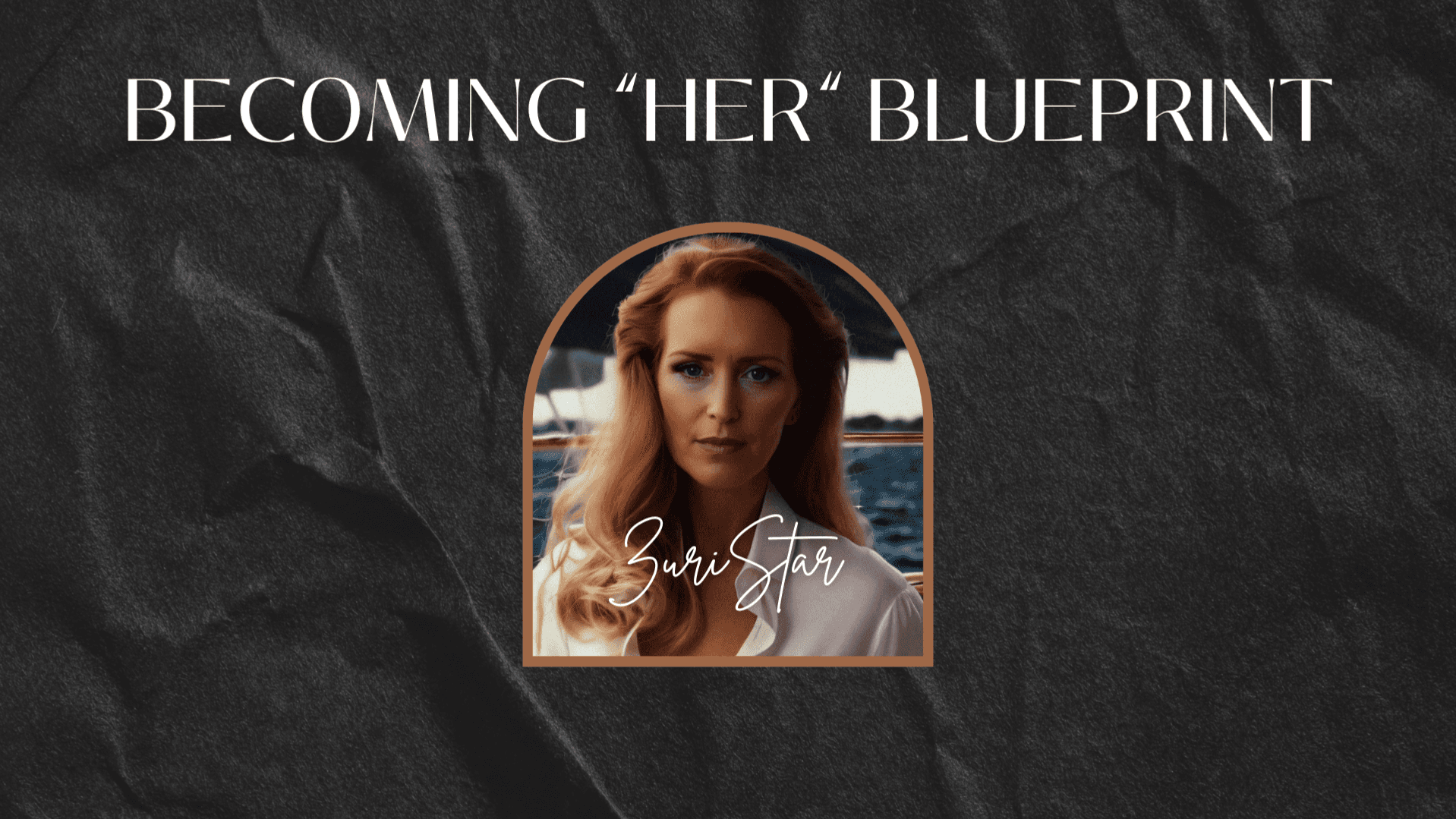 Becoming "Her" Blueprint™