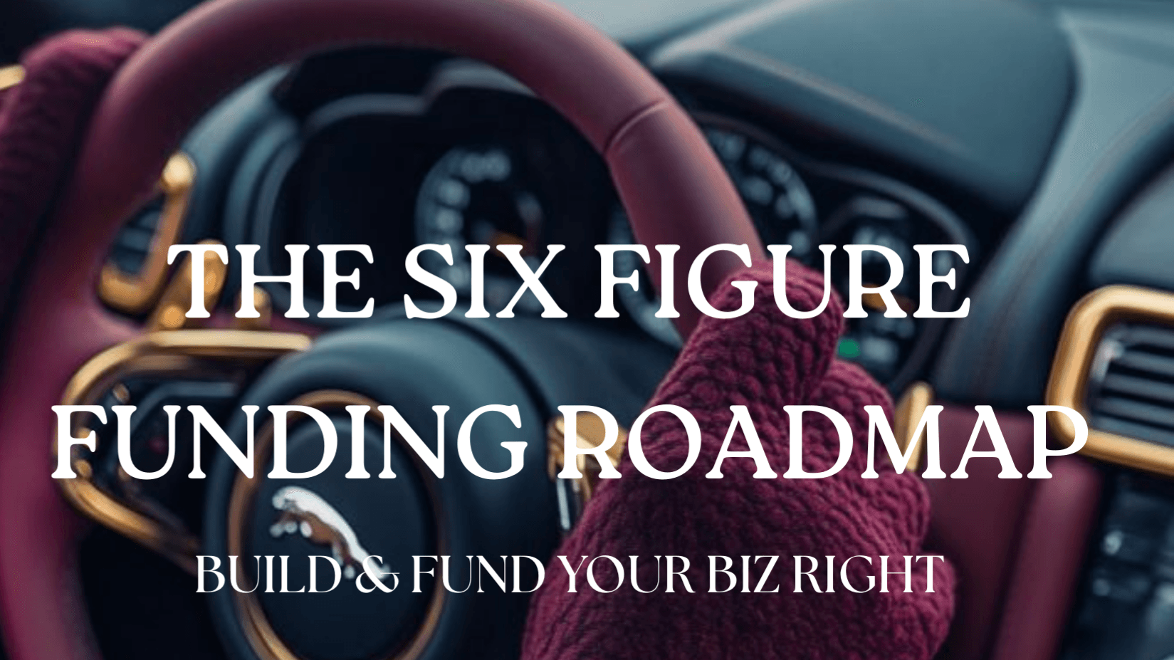 THE SIX FIGURE FUNDING ROADMAP