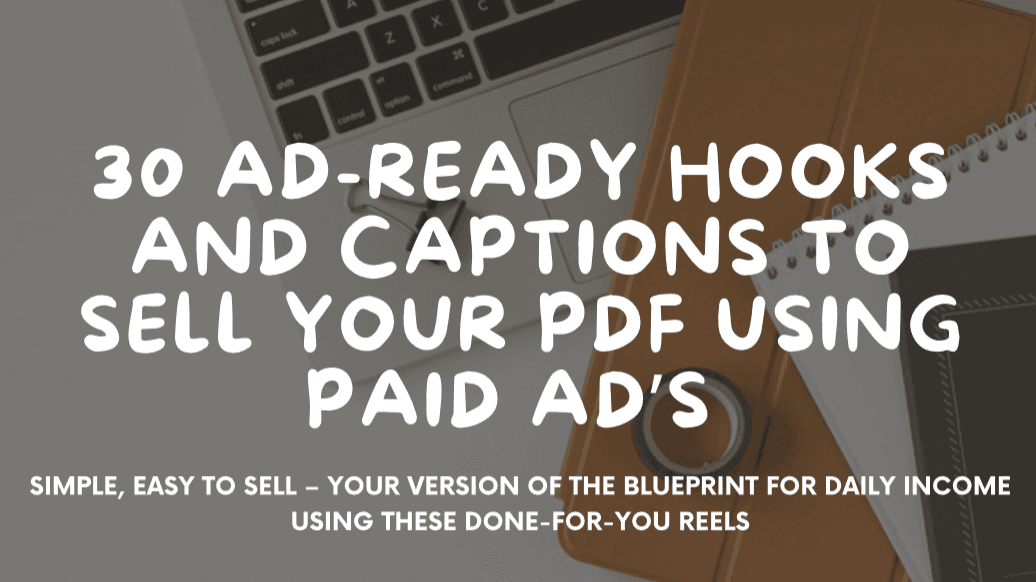 30 AD-Ready Hooks & Captions to Sell Your PDF