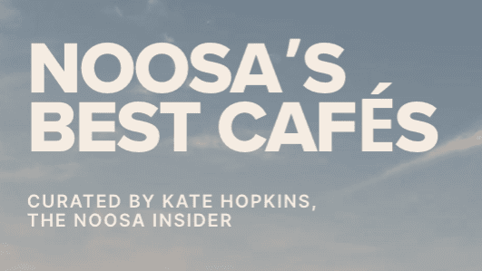 NOOSA'S BEST CAFÉS (WHERE THE LOCALS ACTUALLY GO!)
