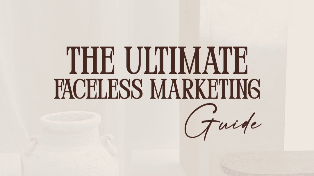 The ultimate Faceless Marketing guide