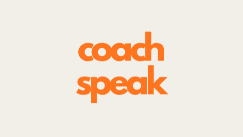 coach speak: The language no one teaches you