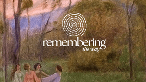 Remembering the Way ONLINE Women's Birth Circle