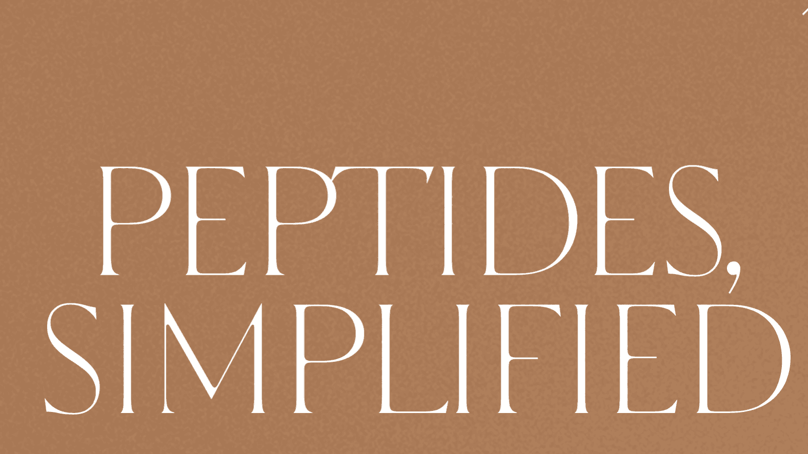 Peptides, Simplified: Your Guide