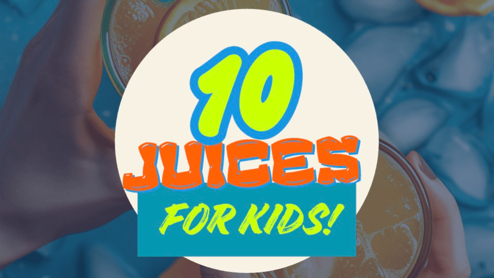10 Juices For Kids!