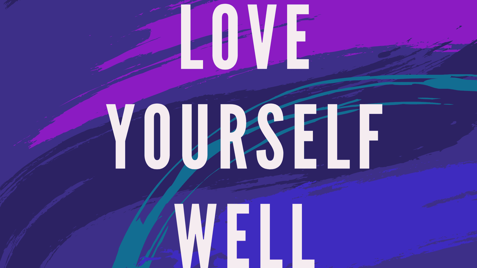 Love Yourself Well