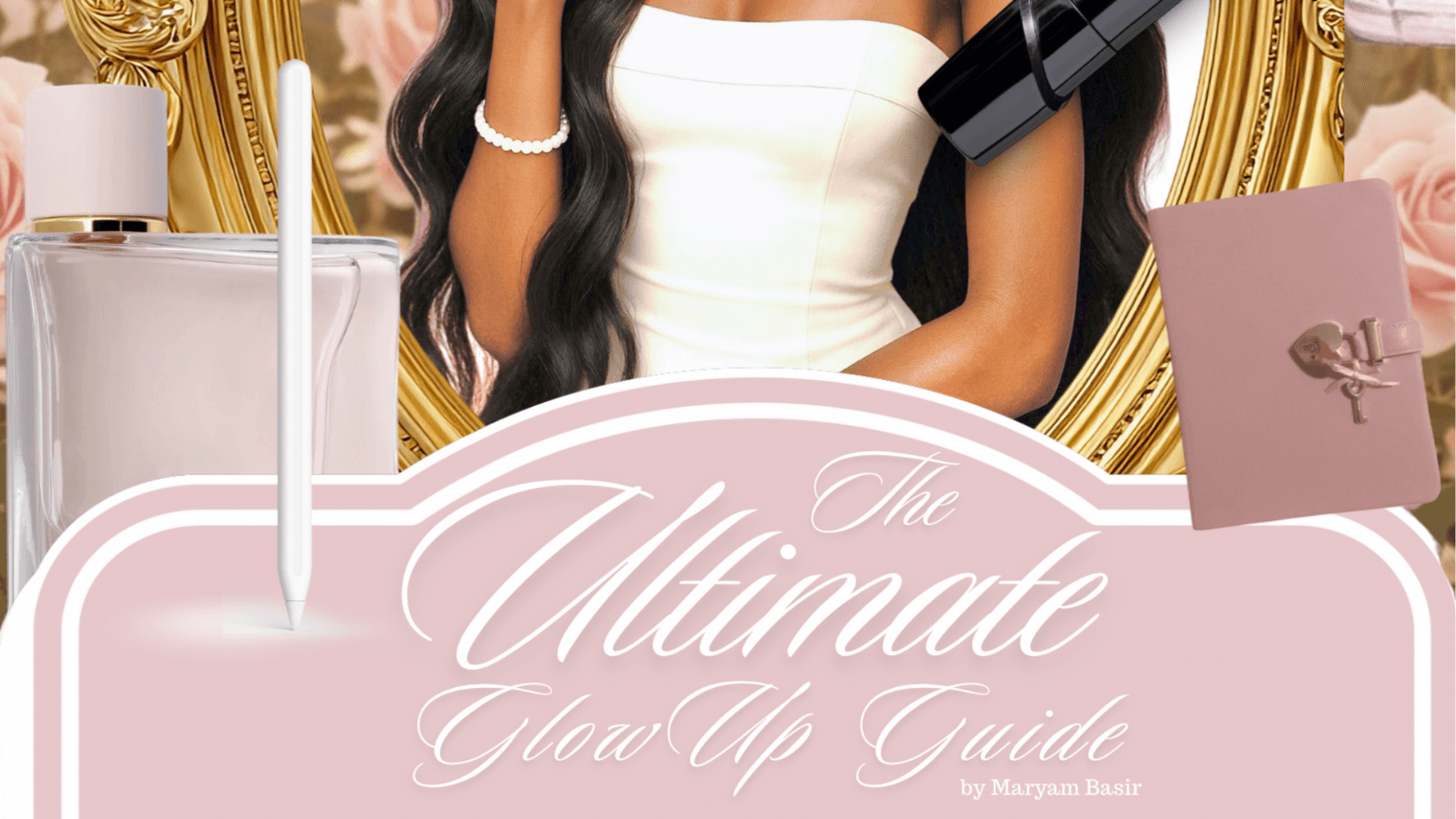 The Ultimate Glow Up Guide