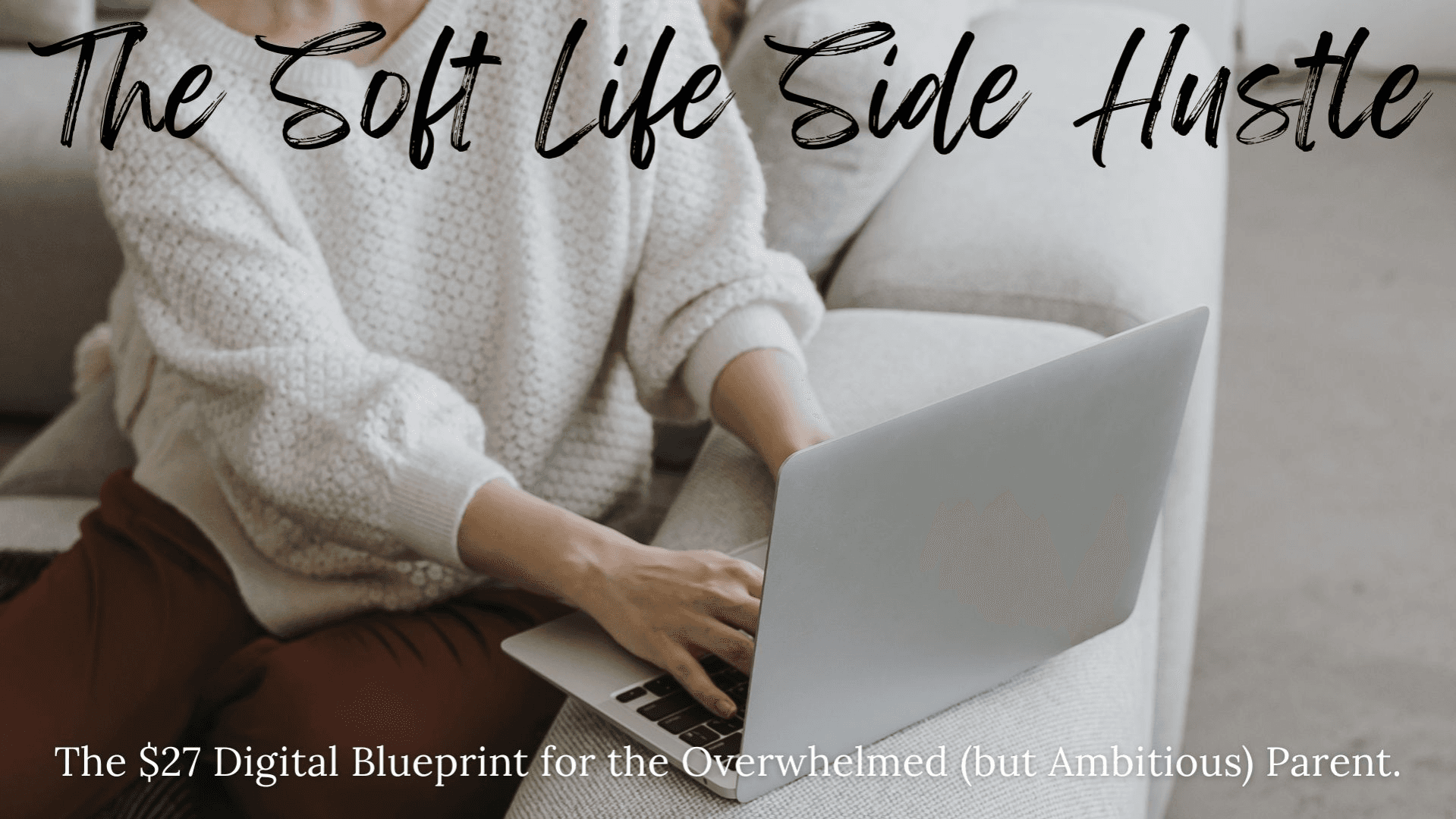 Get The Soft Life Side Hustle Now!