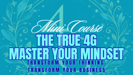 The True 4G Master Your Mindset Mini-Course