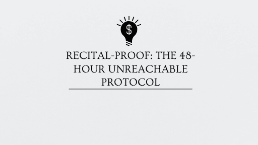 RECITAL-PROOF: THE 48-HOUR UNREACHABLE PROTOCOL