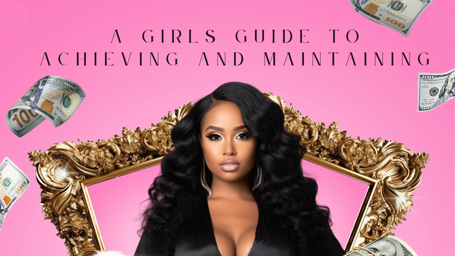 A Girl's Guide To Achieving and Maintaining