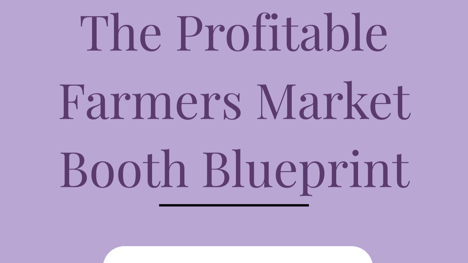 Profitable Farmers Market Booth Blueprint