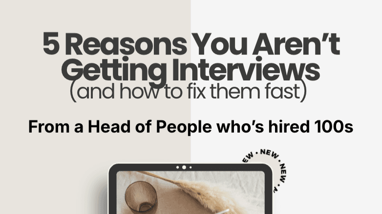 FREEBIE: 5 Reasons You Aren't Getting Interviews