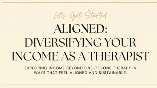 Aligned: Diversifying Your Income As a Therapist