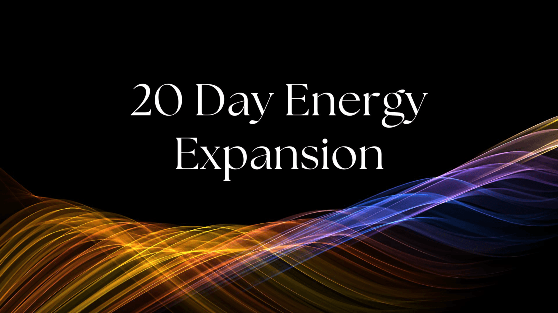 20 Day Energy Expansion