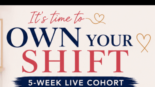 OWNING YOUR SHIFT™  5-Week Live Cohort