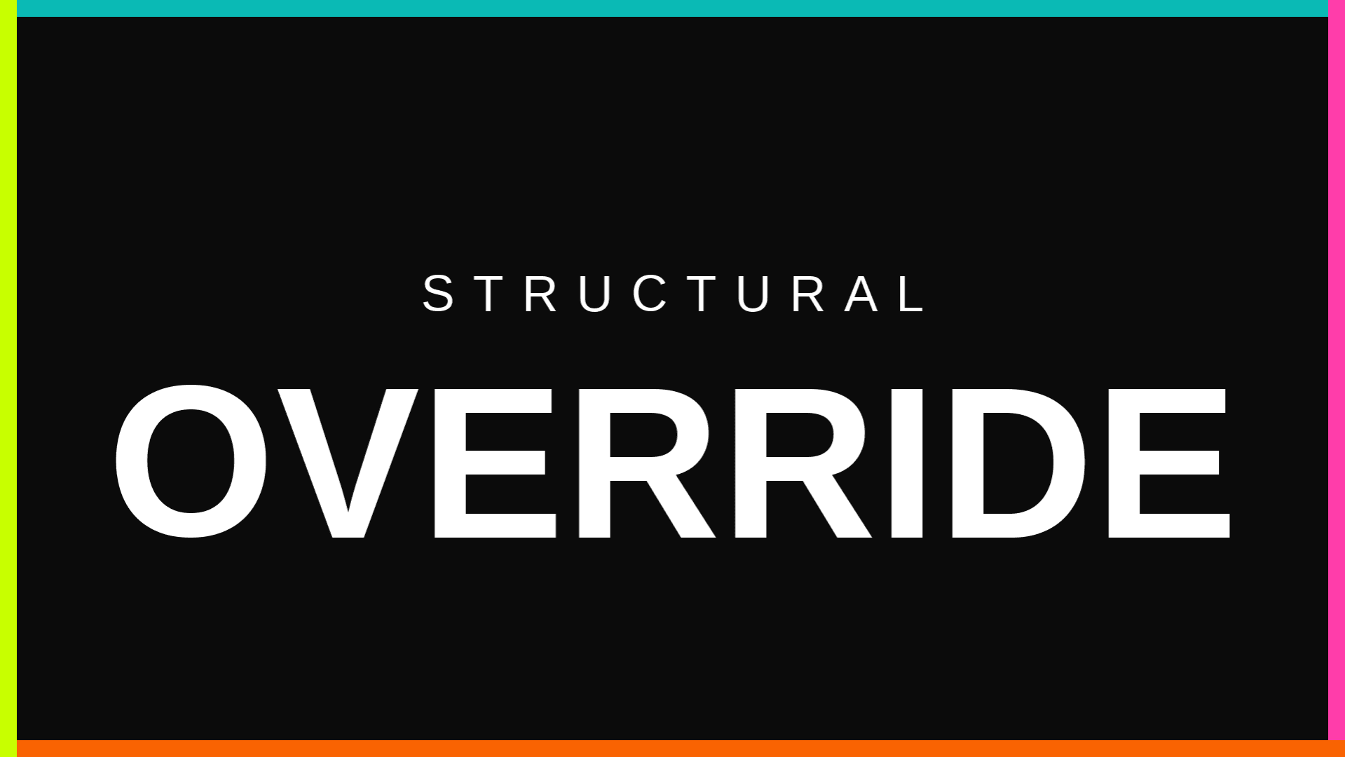 Structural Override