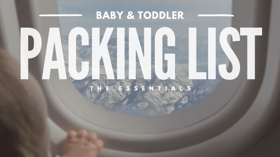 COMPLETE PACKING LIST | Baby & Toddler Gear