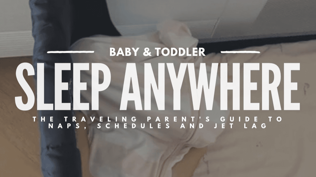 SLEEP ANYWHERE | Traveling Parent's Guide to Sleep