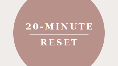 The 20-Minute Reset