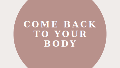 Come Back to Your Body