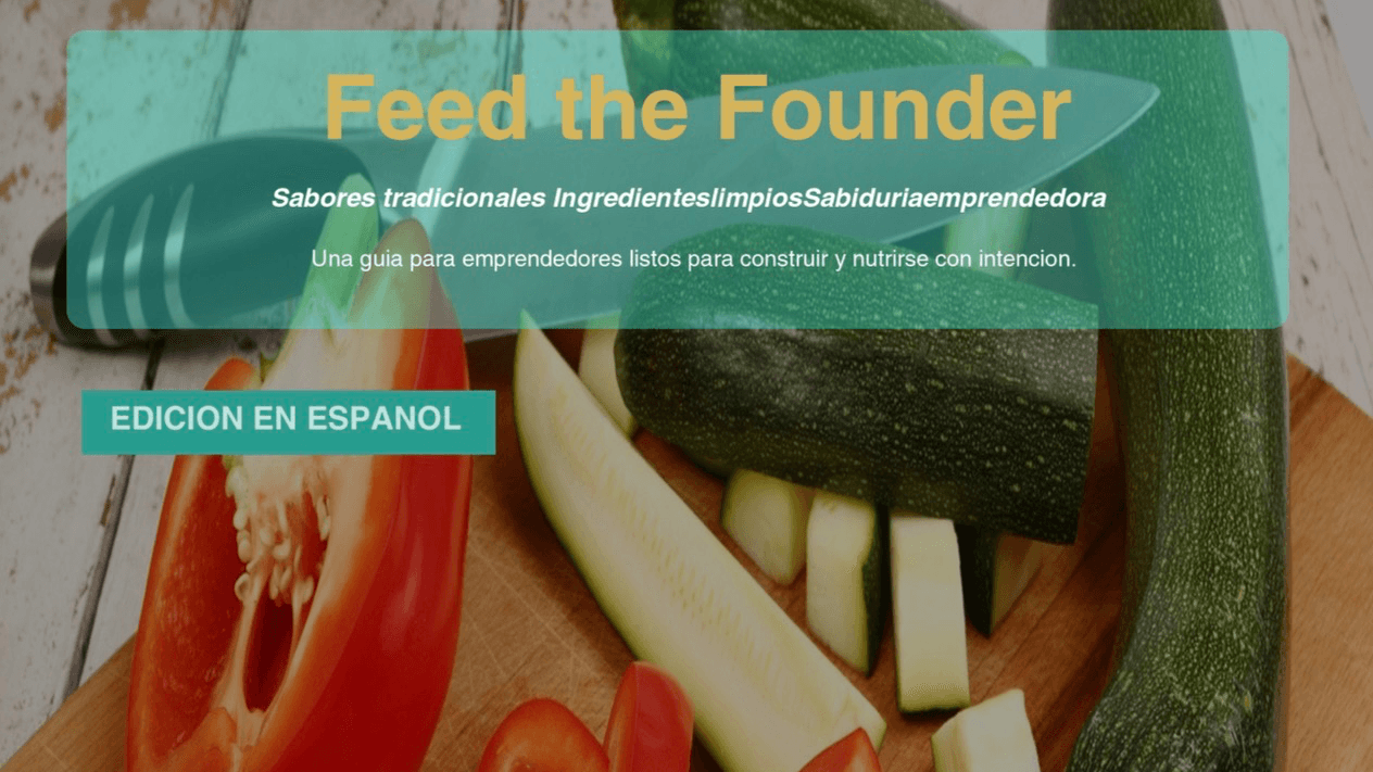 Edición en Espanol- Feed the Founder