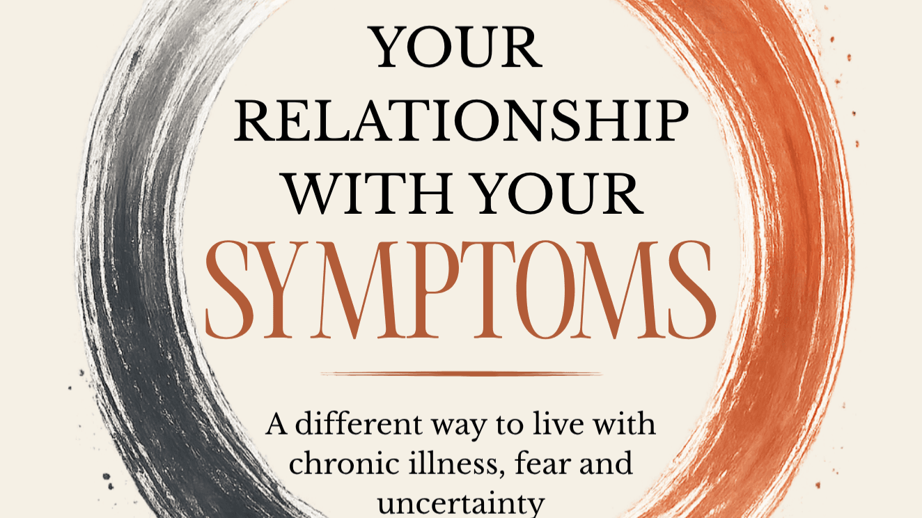 Your Relationship With Your Symptoms
