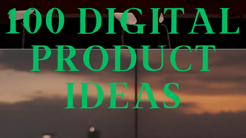 Get My 100 Digital Product Ideas eBook Now!