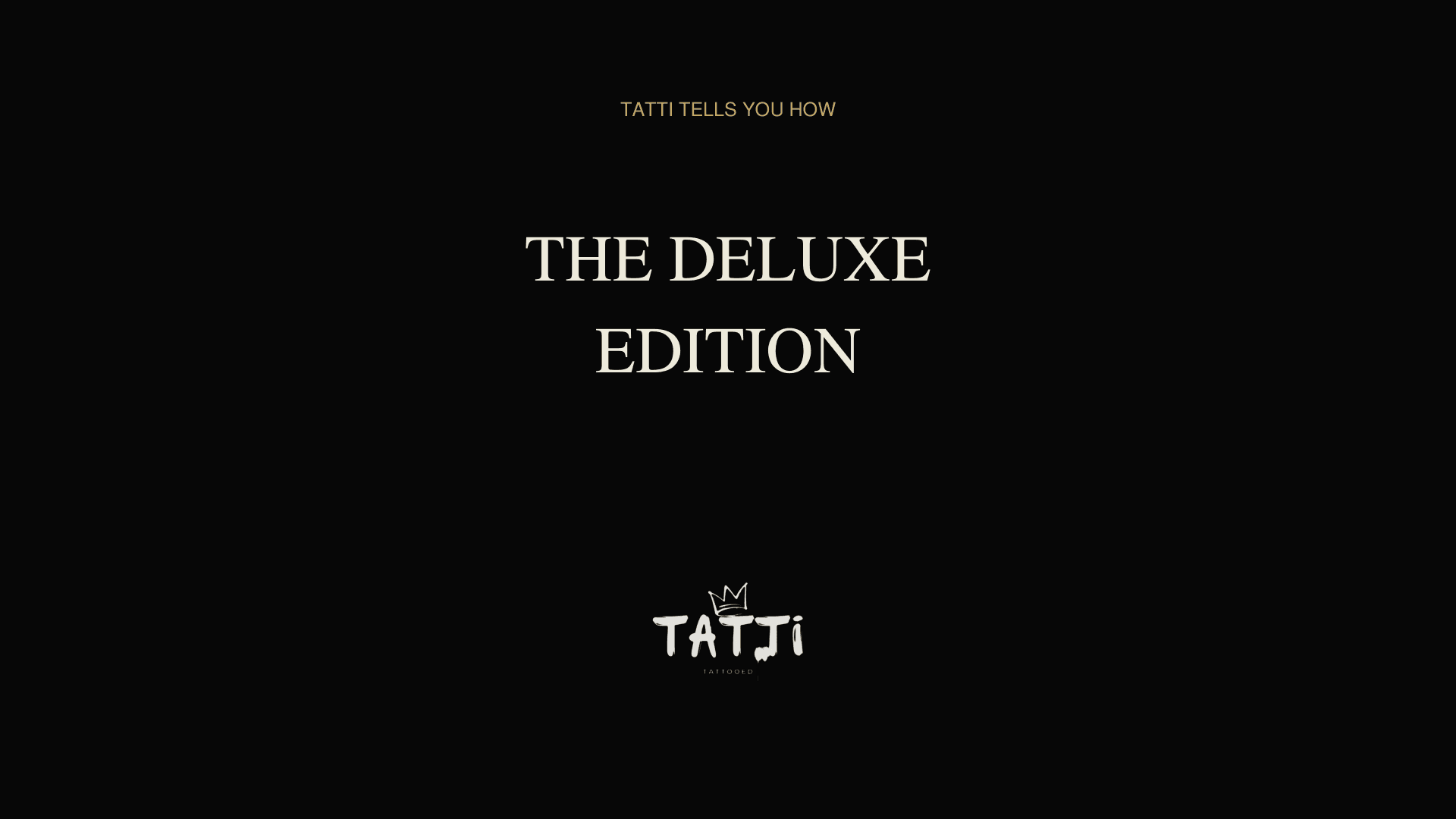 The Deluxe Edition — Tatti Tells You How