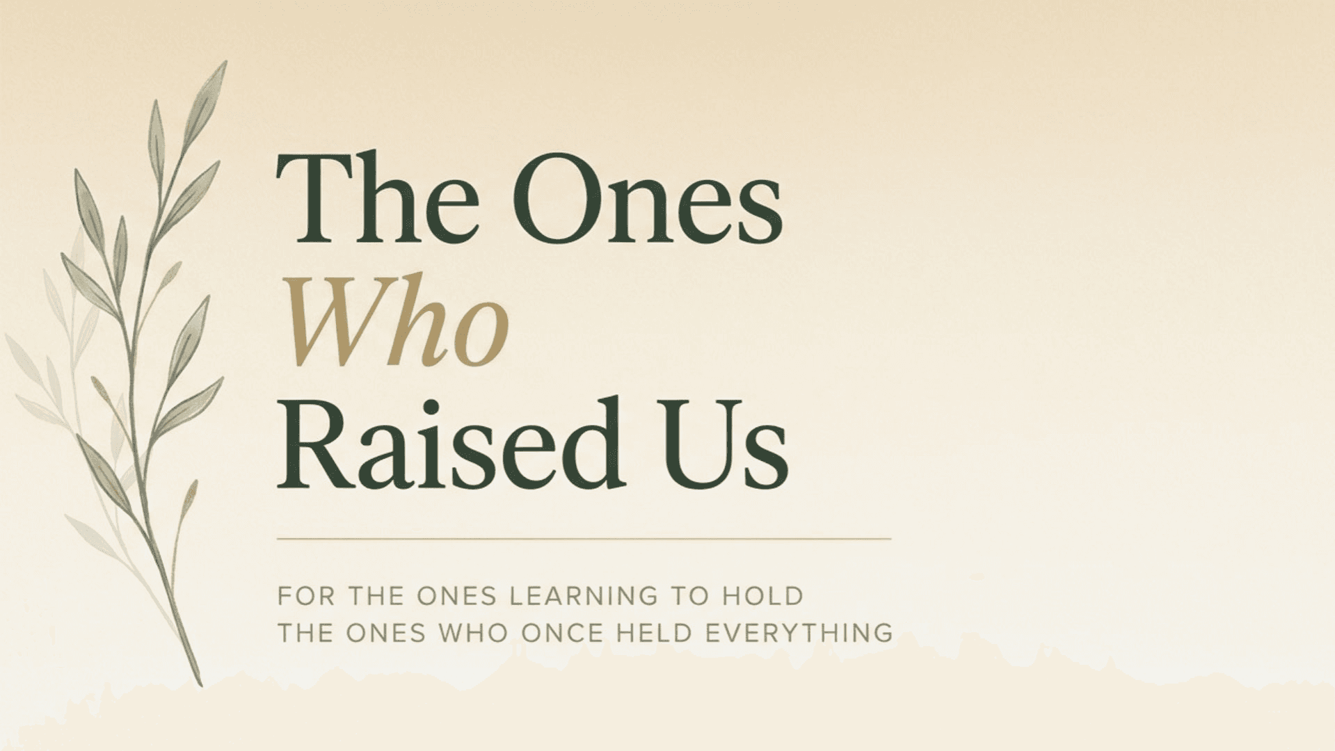 The Ones Who Raised Us