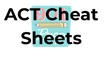 ACT Cheat Sheets for English, Math, and Reading.