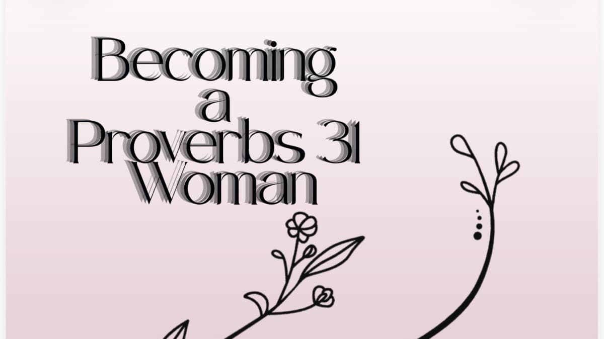 Become a Proverbs 31 Woman!