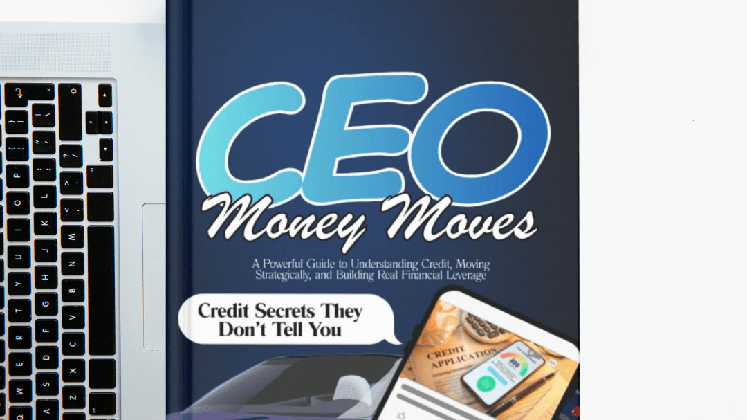 CEO Money Moves Credit Secrets They Don’t Tell You
