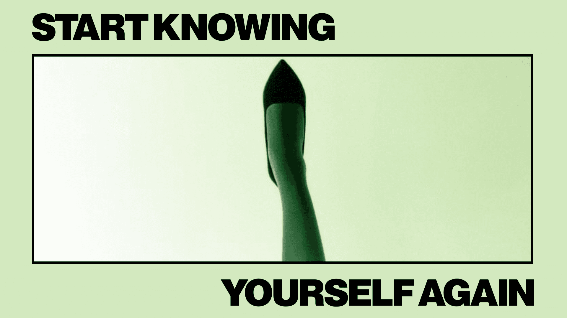 Start Knowing Yourself Again