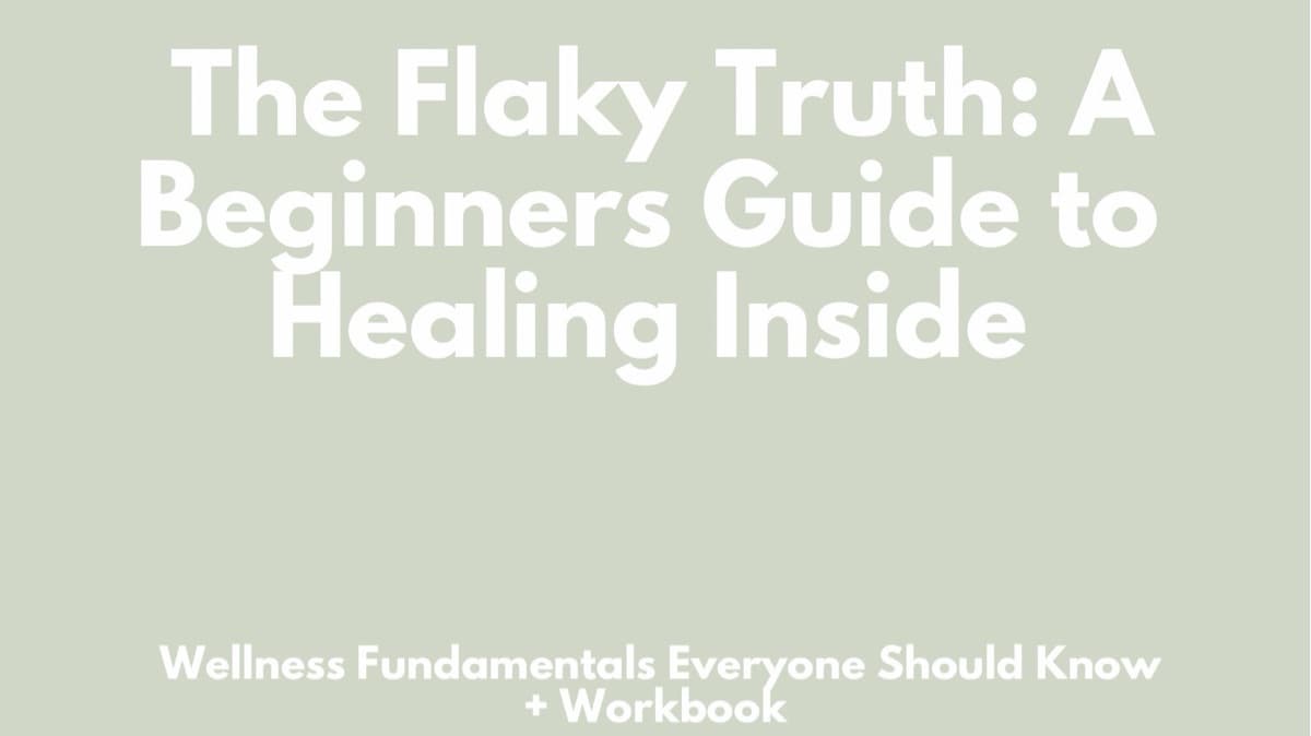 The Flaky Truth:  Eczema E-Book & Workbook