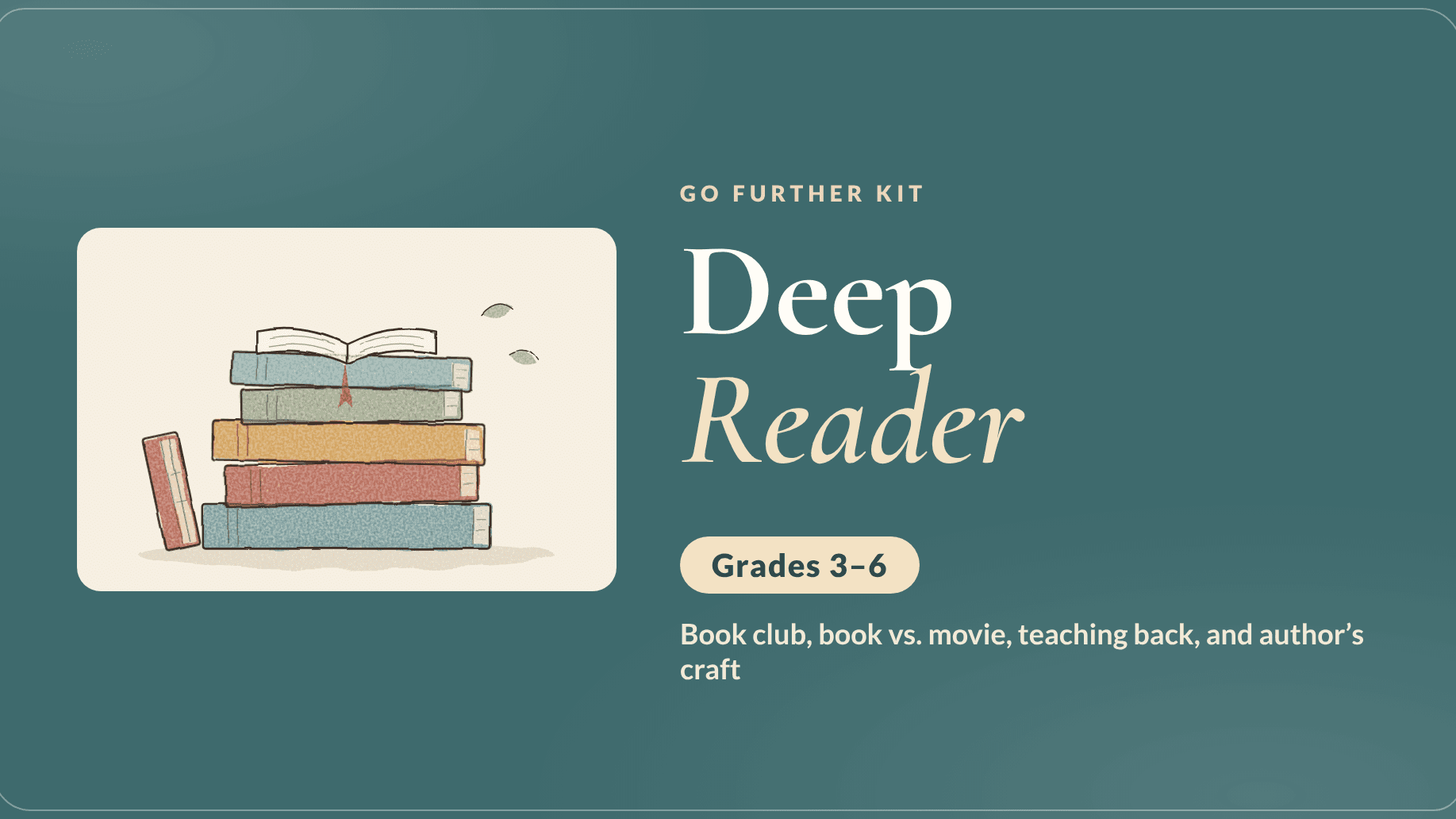 Deep Reader Go Further Kit (Grades 3–6)