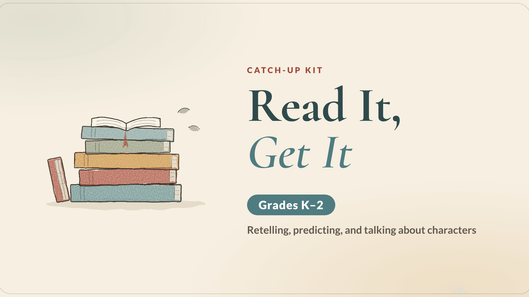 Read It, Get It Catch-Up Kit (Grades K–2)