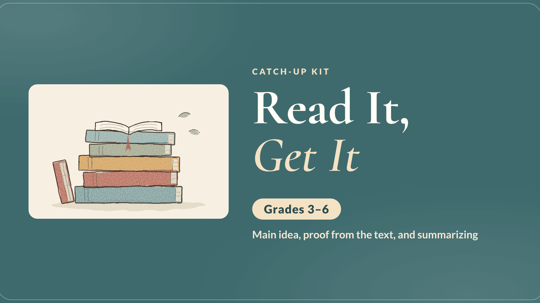 Read It, Get It Catch-Up Kit (Grades 3–6)