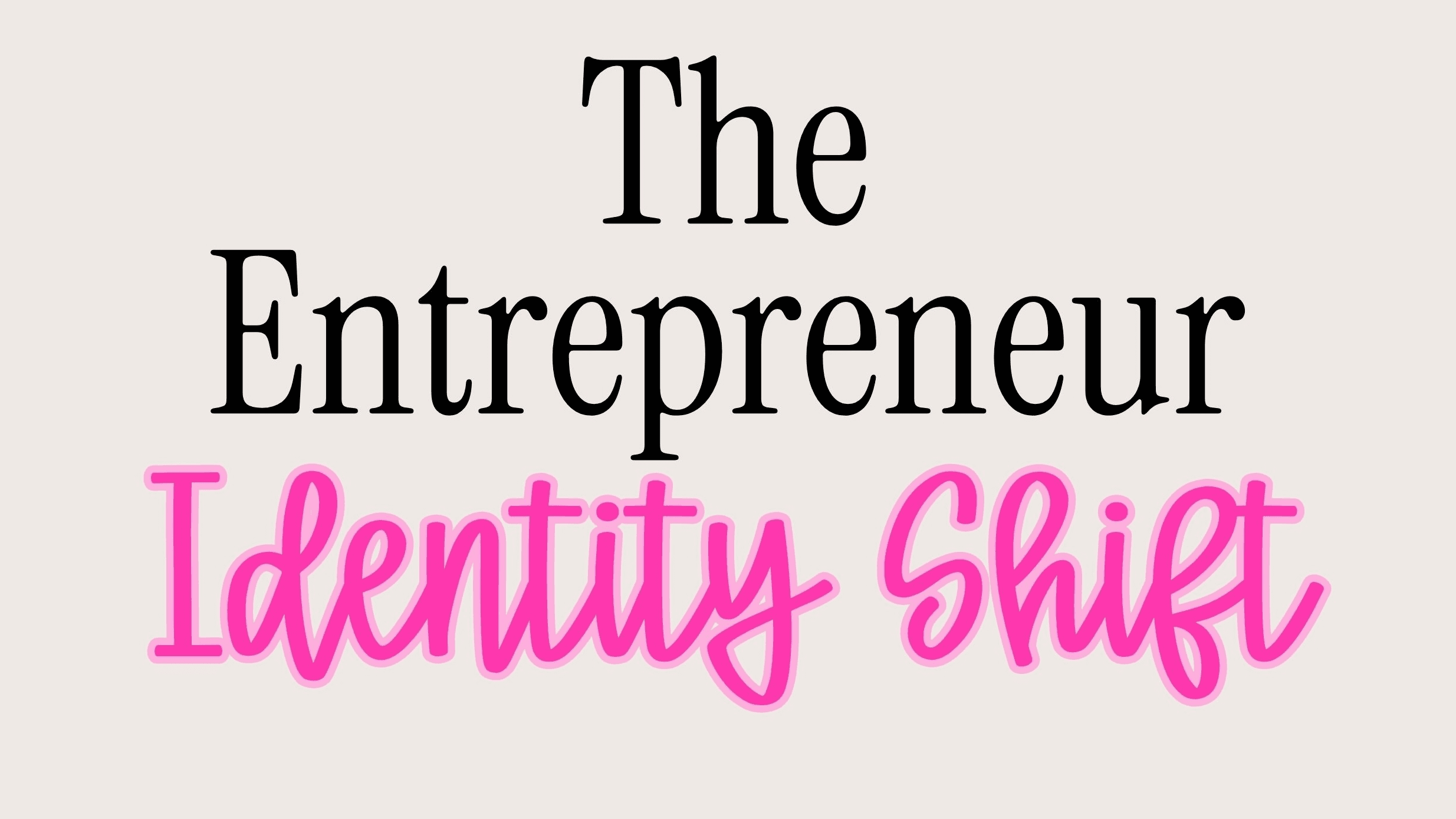 The Entrepreneur Identity Shift